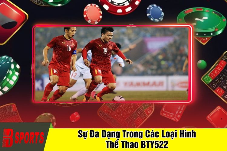 Sự Đa Dạng Trong Các Loại Hình Thể Thao BTY522